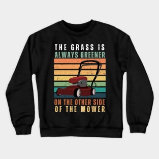 Lawn Mowing The Grass is Always Greener Crewneck Sweatshirt